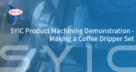proimages/video/Product_Application/SYIC_Product_Machining_Demonstration-Making_a_Coffee_Dripper_Set-466x249.jpg